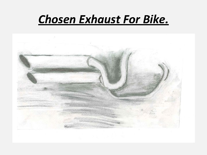 Chosen Exhaust For Bike. 