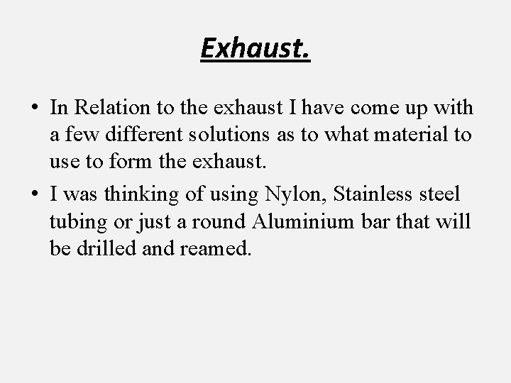 Exhaust. • In Relation to the exhaust I have come up with a few