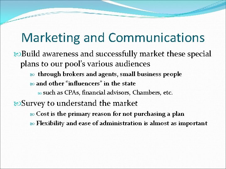 Marketing and Communications Build awareness and successfully market these special plans to our pool’s