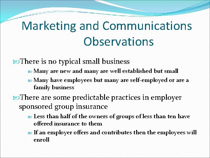 Marketing and Communications Observations There is no typical small business Many are new and