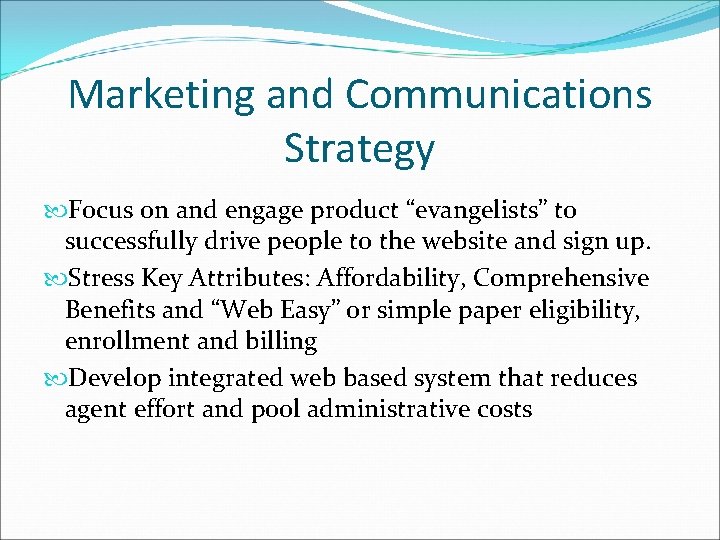 Marketing and Communications Strategy Focus on and engage product “evangelists” to successfully drive people