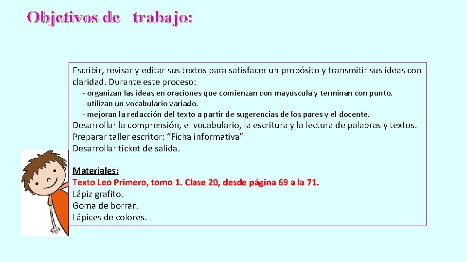 Objetivos de trabajo: Escribir, revisar y editar sus textos para satisfacer un propósito y