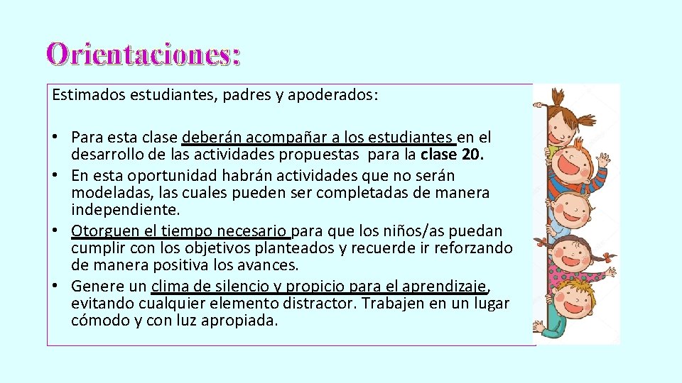 Orientaciones: Estimados estudiantes, padres y apoderados: • Para esta clase deberán acompañar a los