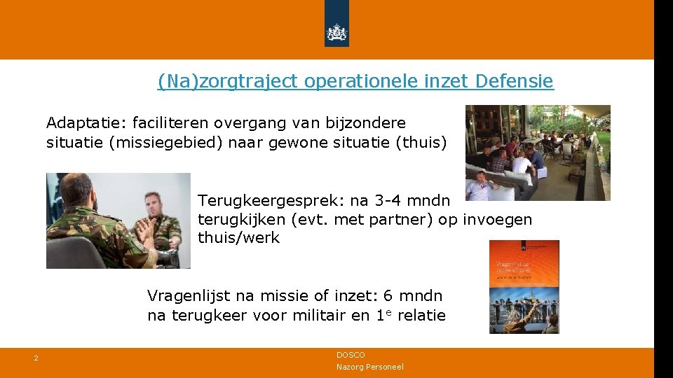 (Na)zorgtraject operationele inzet Defensie Adaptatie: faciliteren overgang van bijzondere situatie (missiegebied) naar gewone situatie