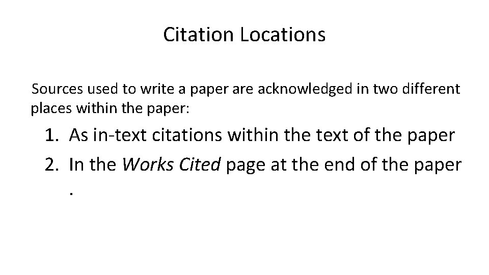 Citation Locations Sources used to write a paper are acknowledged in two different places