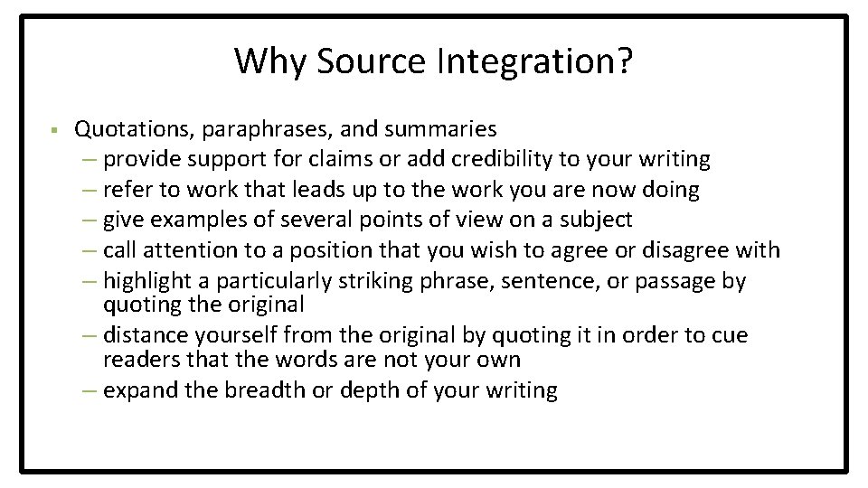 Why Source Integration? § Quotations, paraphrases, and summaries – provide support for claims or