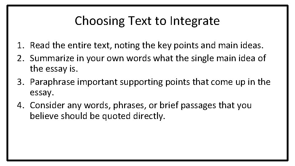 Choosing Text to Integrate 1. Read the entire text, noting the key points and