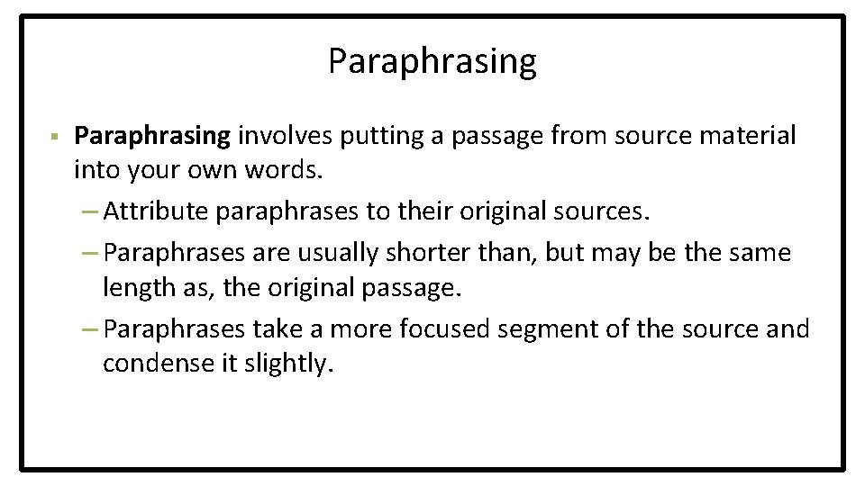 Paraphrasing § Paraphrasing involves putting a passage from source material into your own words.