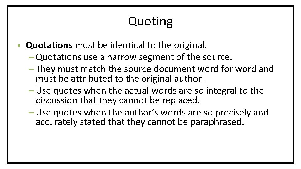 Quoting § Quotations must be identical to the original. – Quotations use a narrow