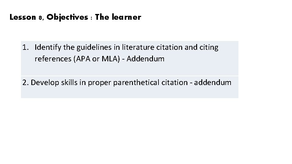 Lesson 8, Objectives : The learner 1. Identify the guidelines in literature citation and