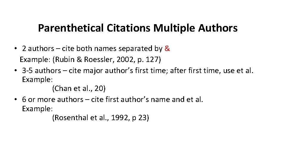 Parenthetical Citations Multiple Authors • 2 authors – cite both names separated by &