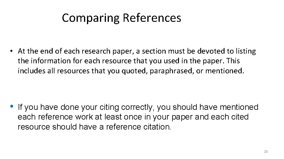 Comparing References • At the end of each research paper, a section must be