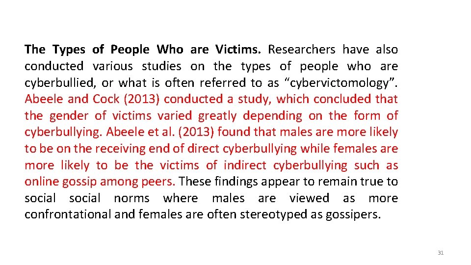 The Types of People Who are Victims. Researchers have also conducted various studies on