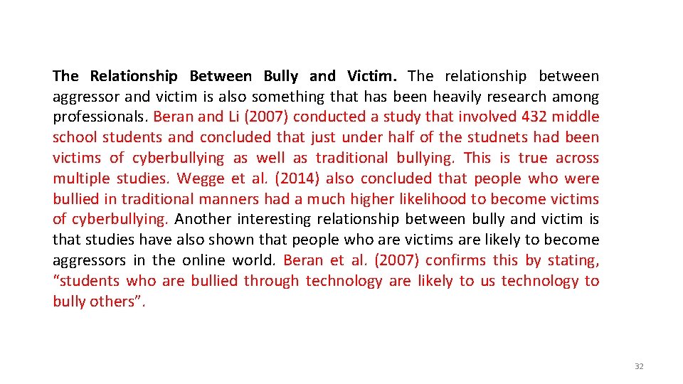 The Relationship Between Bully and Victim. The relationship between aggressor and victim is also