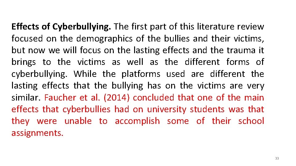 Effects of Cyberbullying. The first part of this literature review focused on the demographics