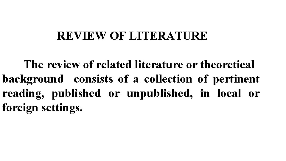 REVIEW OF LITERATURE The review of related literature or theoretical background consists of a