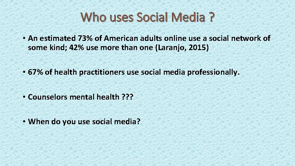 Who uses Social Media ? • An estimated 73% of American adults online use