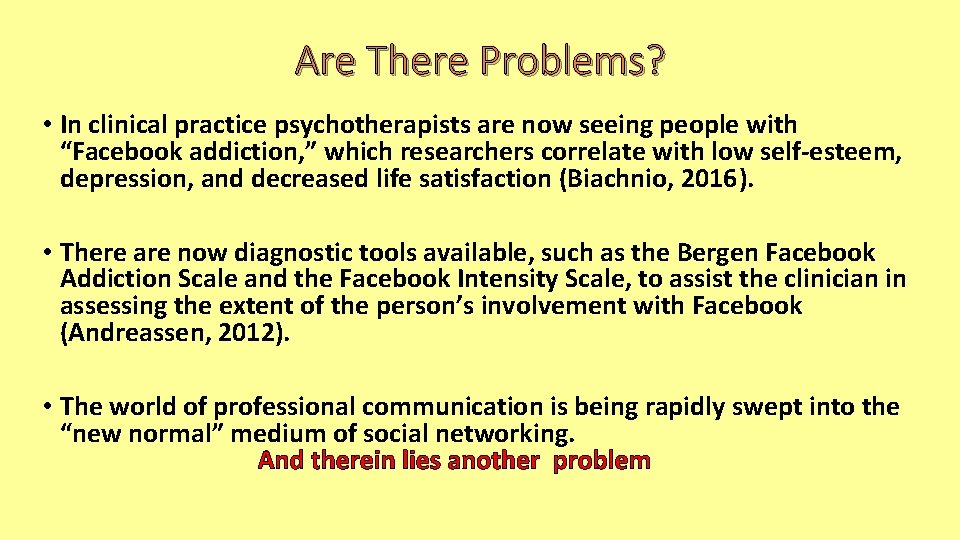 Are There Problems? • In clinical practice psychotherapists are now seeing people with “Facebook