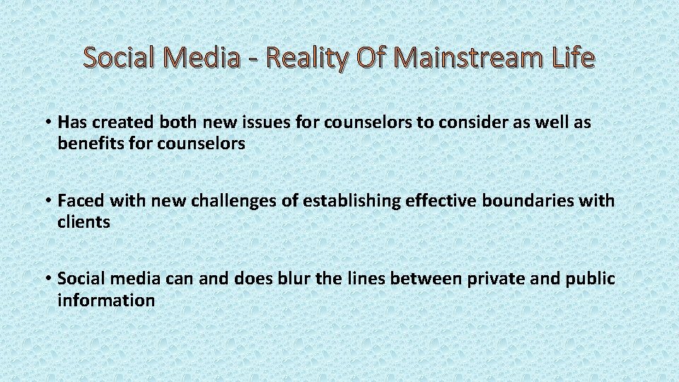 Social Media - Reality Of Mainstream Life • Has created both new issues for
