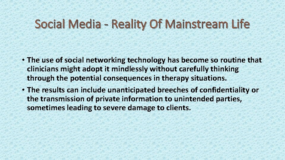 Social Media - Reality Of Mainstream Life • The use of social networking technology