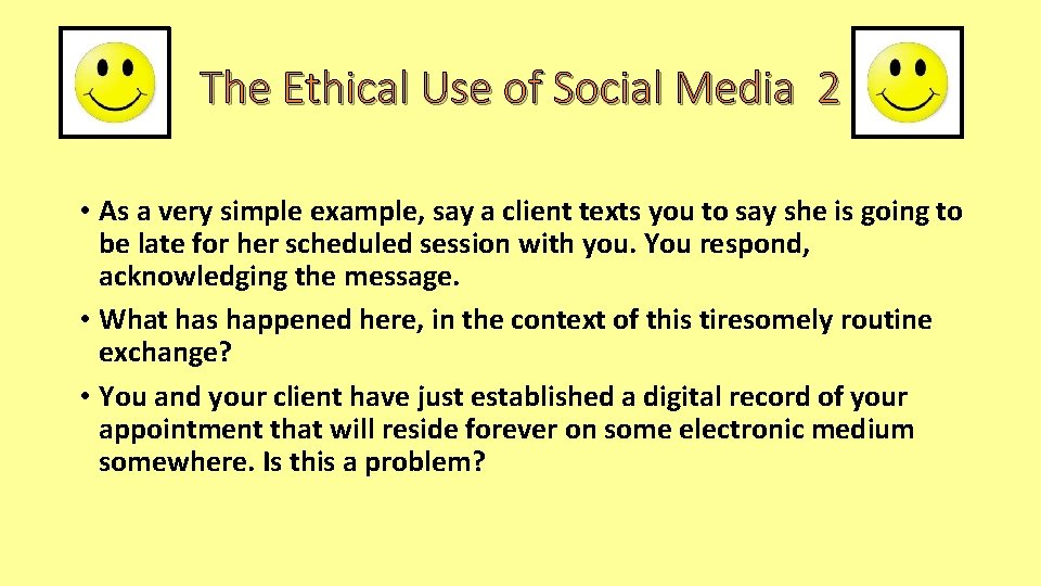 The Ethical Use of Social Media 2 • As a very simple example, say