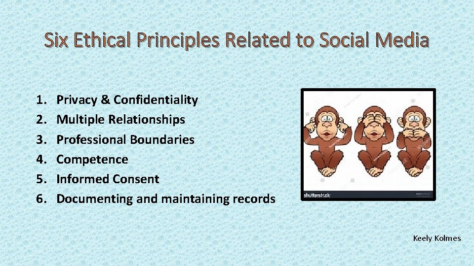 Six Ethical Principles Related to Social Media 1. 2. 3. 4. 5. 6. Privacy