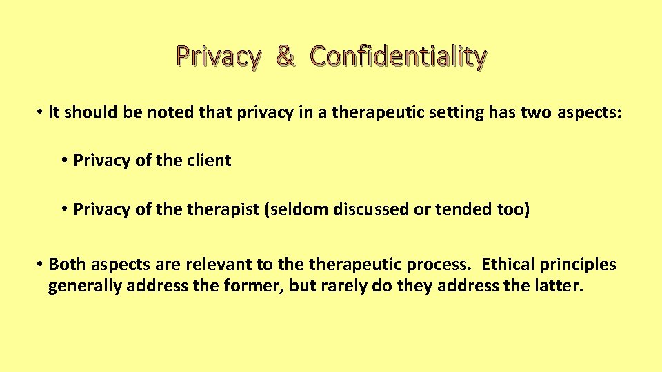 Privacy & Confidentiality • It should be noted that privacy in a therapeutic setting