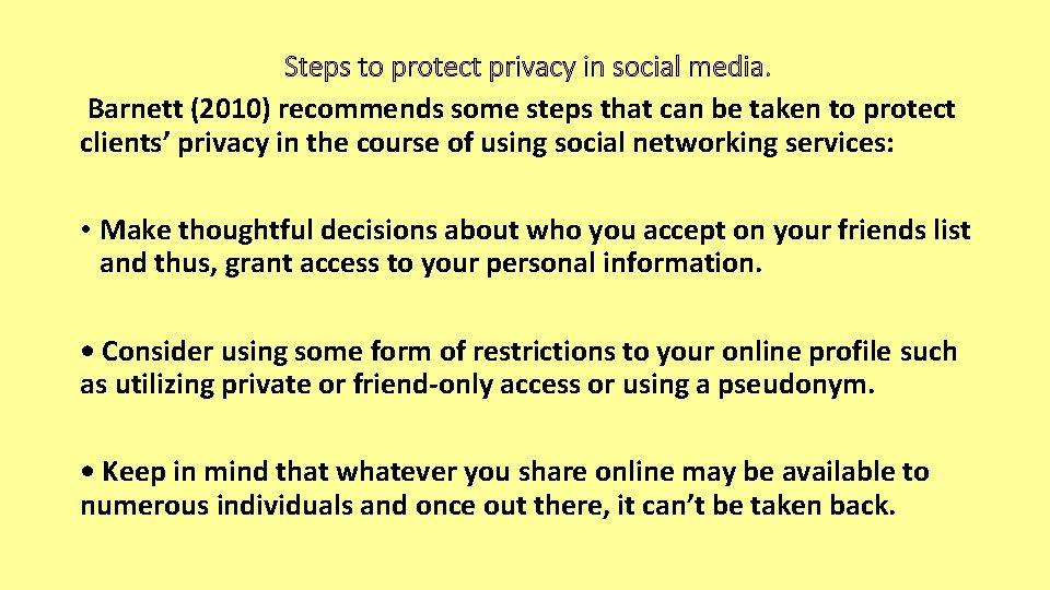 Steps to protect privacy in social media. Barnett (2010) recommends some steps that can