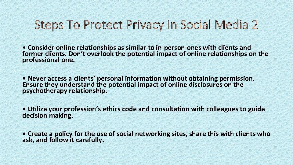 Steps To Protect Privacy In Social Media 2 • Consider online relationships as similar