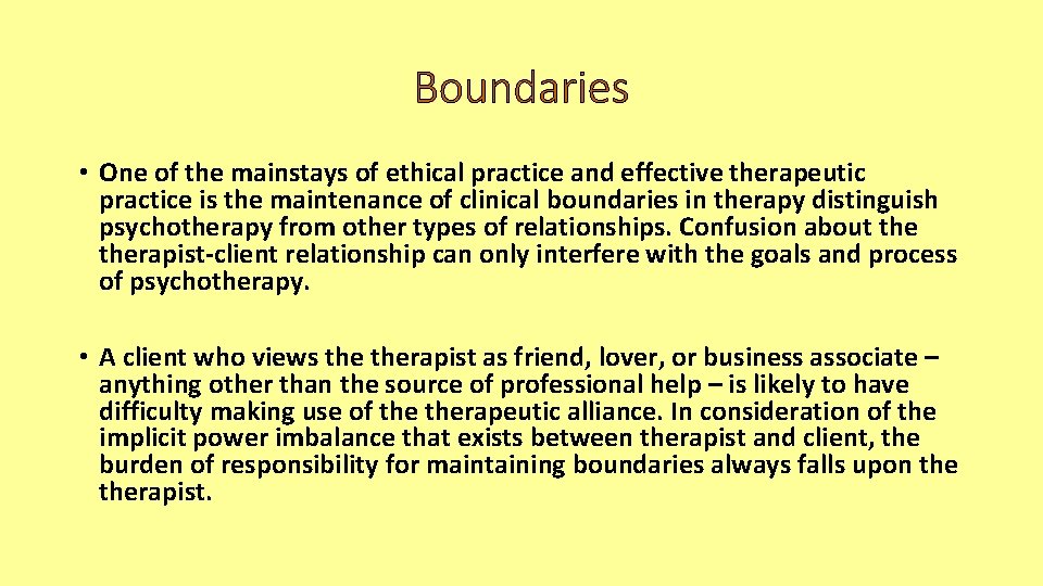 Boundaries • One of the mainstays of ethical practice and effective therapeutic practice is