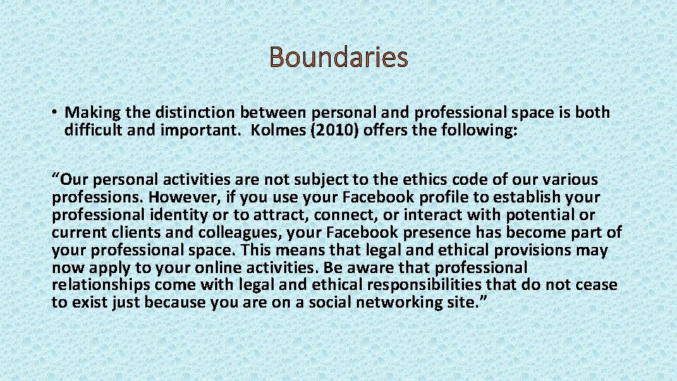 Boundaries • Making the distinction between personal and professional space is both difficult and