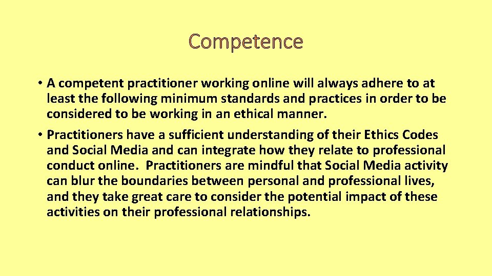 Competence • A competent practitioner working online will always adhere to at least the