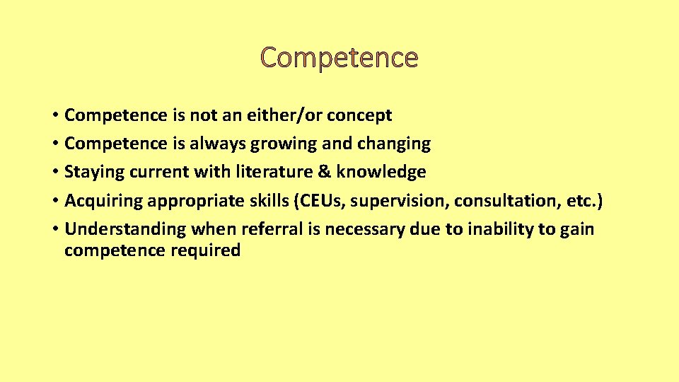 Competence • Competence is not an either/or concept • Competence is always growing and