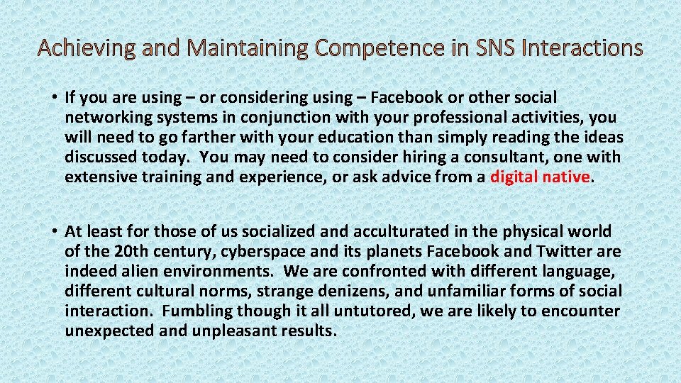 Achieving and Maintaining Competence in SNS Interactions • If you are using – or