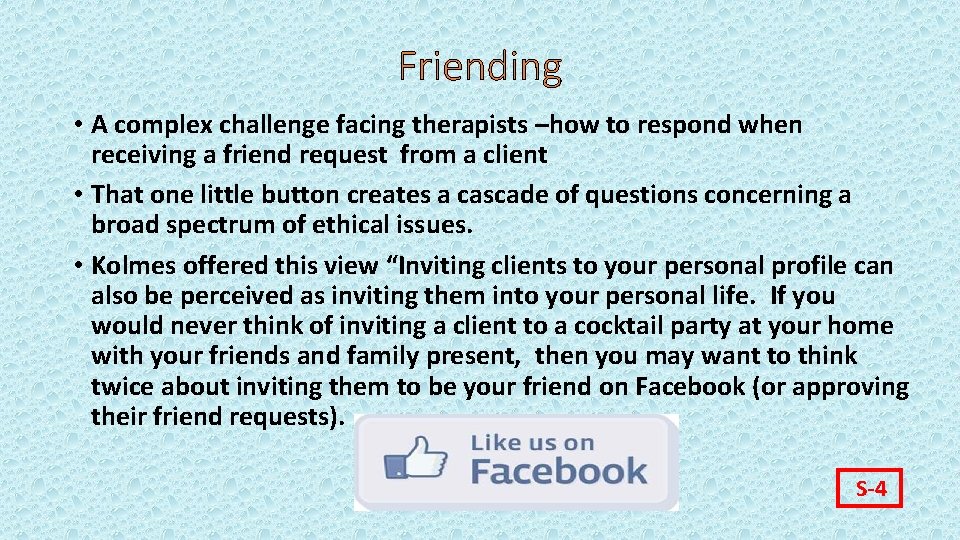 Friending • A complex challenge facing therapists –how to respond when receiving a friend