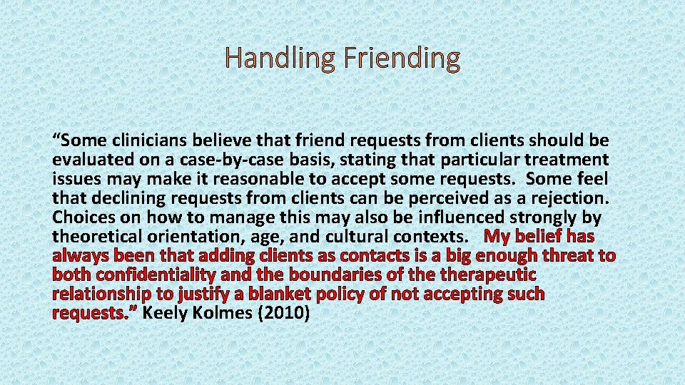 Handling Friending “Some clinicians believe that friend requests from clients should be evaluated on