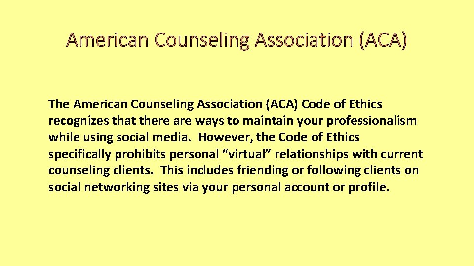 American Counseling Association (ACA) The American Counseling Association (ACA) Code of Ethics recognizes that