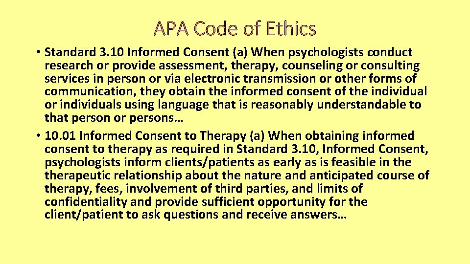 APA Code of Ethics • Standard 3. 10 Informed Consent (a) When psychologists conduct