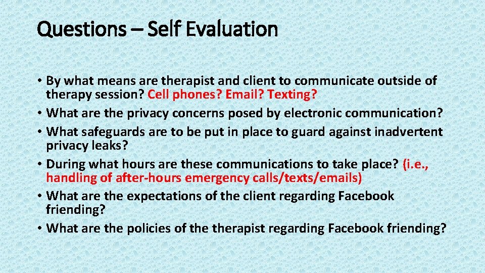 Questions – Self Evaluation • By what means are therapist and client to communicate