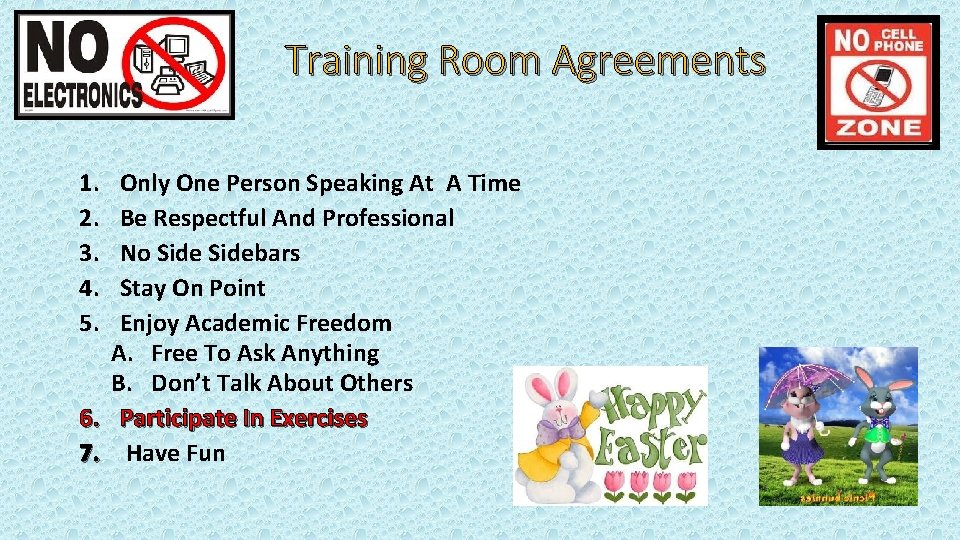 Training Room Agreements 1. 2. 3. 4. 5. Only One Person Speaking At A