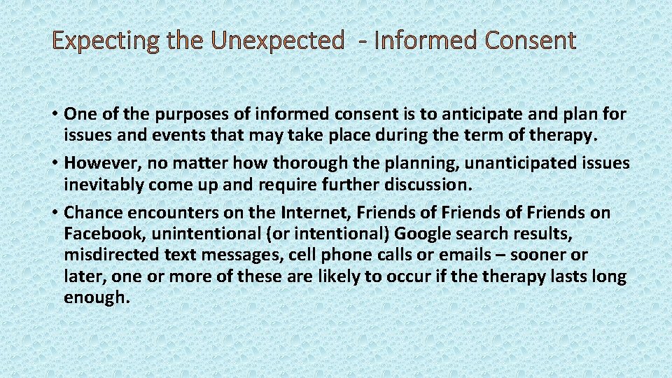 Expecting the Unexpected - Informed Consent • One of the purposes of informed consent