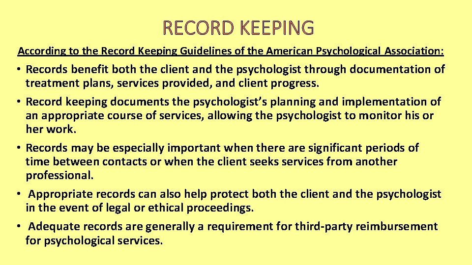 RECORD KEEPING According to the Record Keeping Guidelines of the American Psychological Association: •