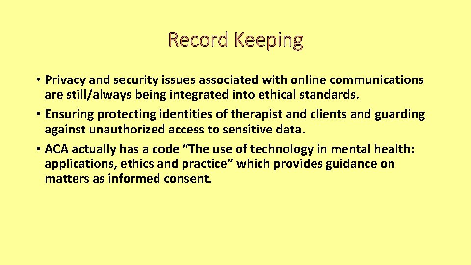 Record Keeping • Privacy and security issues associated with online communications are still/always being