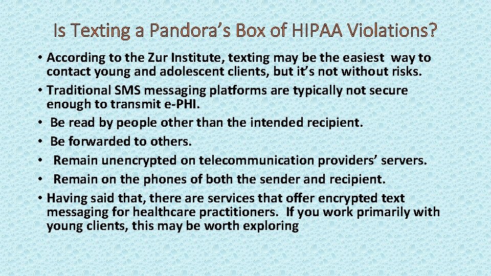 Is Texting a Pandora’s Box of HIPAA Violations? • According to the Zur Institute,