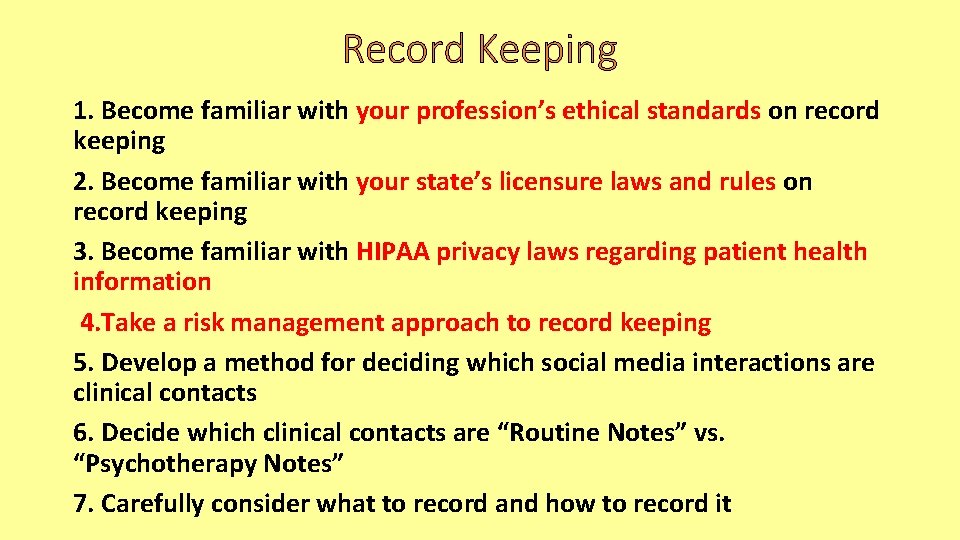 Record Keeping 1. Become familiar with your profession’s ethical standards on record keeping 2.