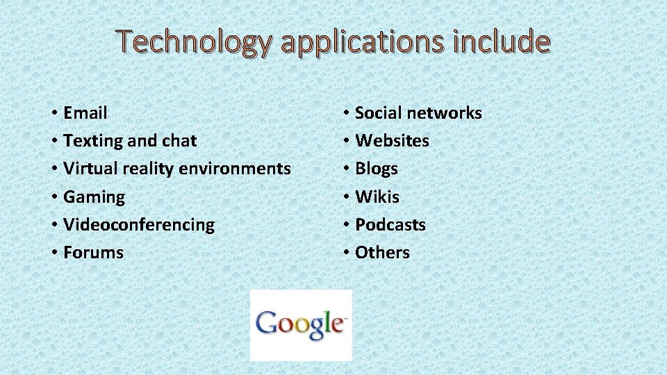 Technology applications include • Email • Texting and chat • Virtual reality environments •