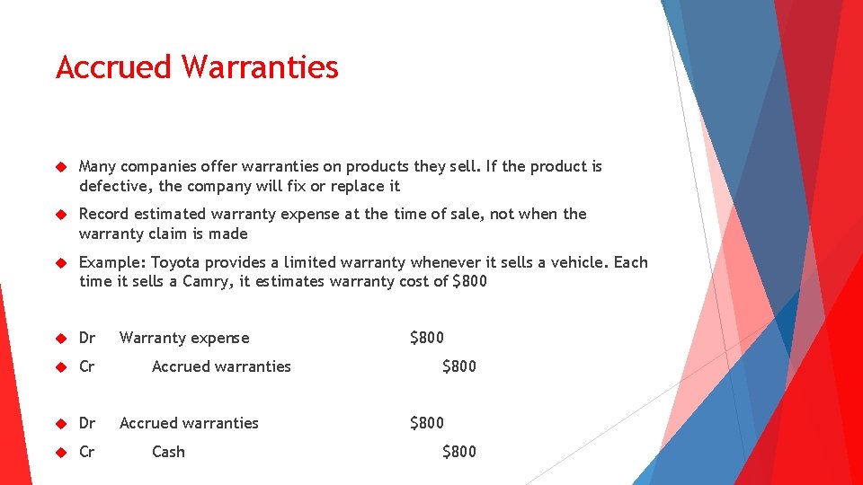 Accrued Warranties Many companies offer warranties on products they sell. If the product is