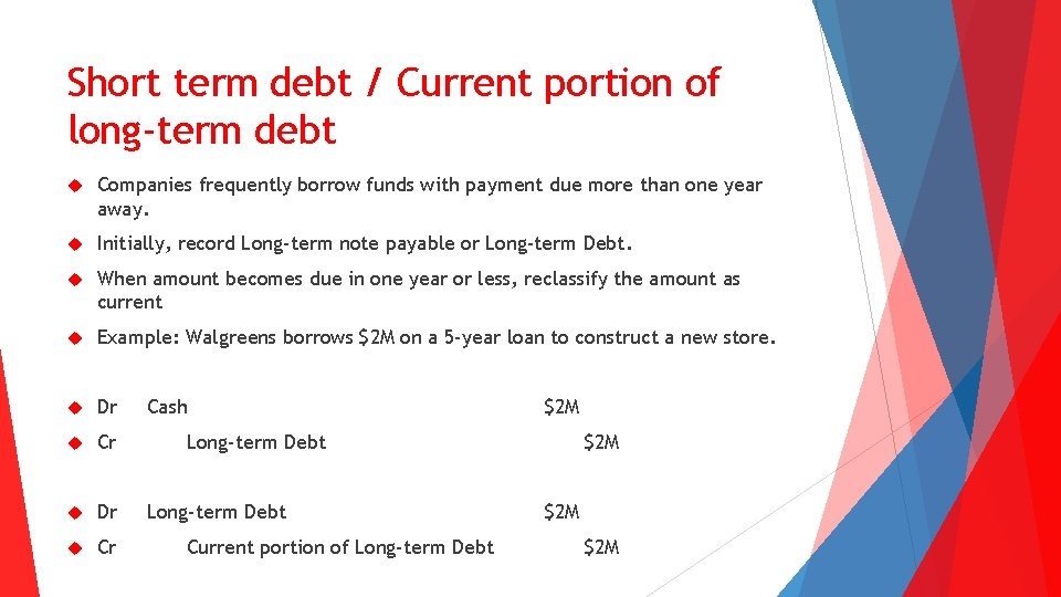 Short term debt / Current portion of long-term debt Companies frequently borrow funds with