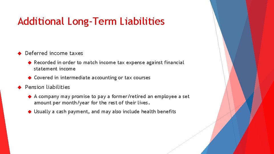 Additional Long-Term Liabilities Deferred income taxes Recorded in order to match income tax expense