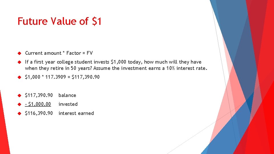 Future Value of $1 Current amount * Factor = FV If a first year